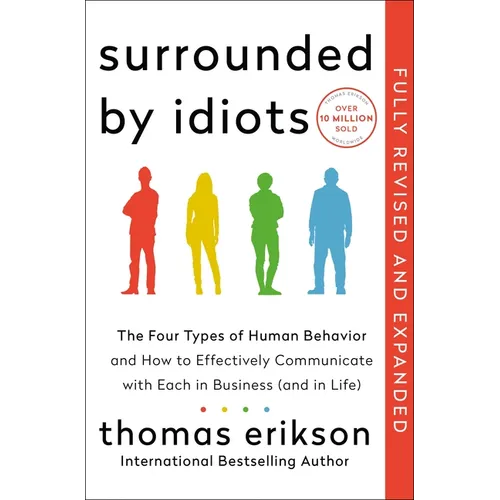 Surrounded by Idiots Revised & Expanded Edition: The Four Types of Human Behavior and How to Effectively Communicate with Each in Business (and in Lif - Paperback