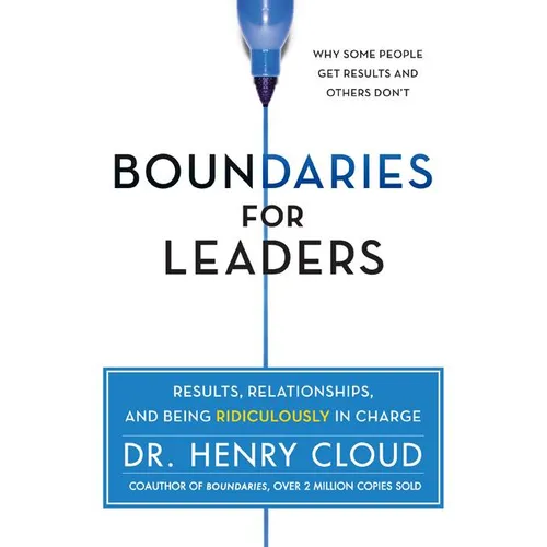 Boundaries for Leaders: Results, Relationships, and Being Ridiculously in Charge - Hardcover